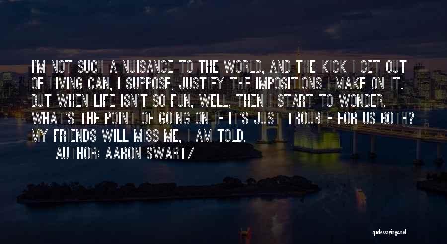 Going Out And Living Life Quotes By Aaron Swartz