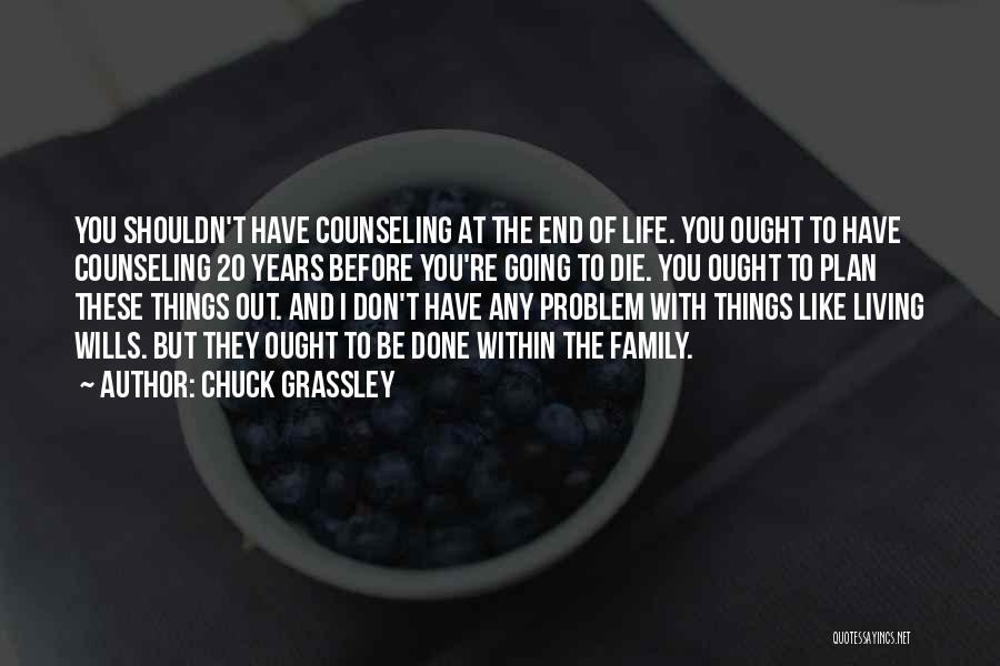 Going Out And Living Life Quotes By Chuck Grassley