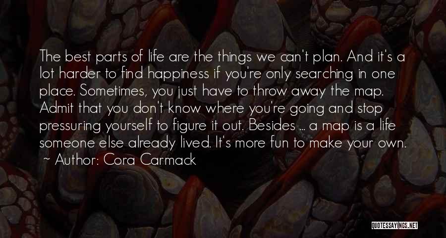 Going Out And Living Life Quotes By Cora Carmack