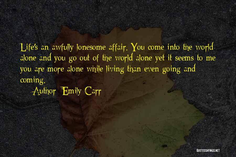 Going Out And Living Life Quotes By Emily Carr