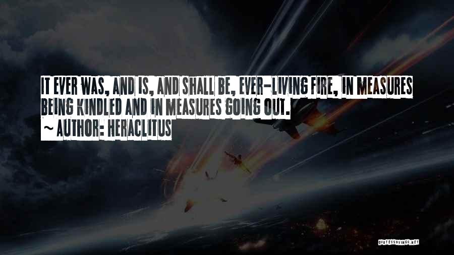 Going Out And Living Life Quotes By Heraclitus