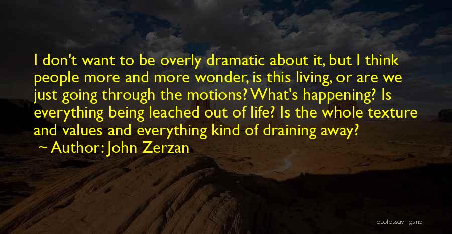 Going Out And Living Life Quotes By John Zerzan