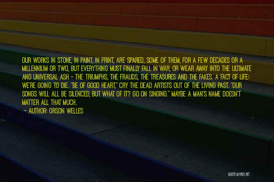Going Out And Living Life Quotes By Orson Welles