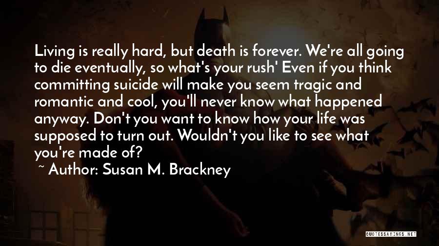 Going Out And Living Life Quotes By Susan M. Brackney