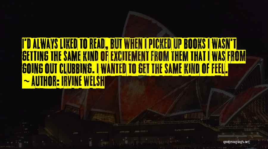 Going Out Clubbing Quotes By Irvine Welsh