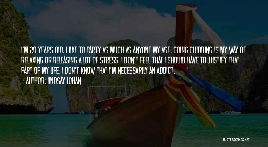 Going Out Clubbing Quotes By Lindsay Lohan