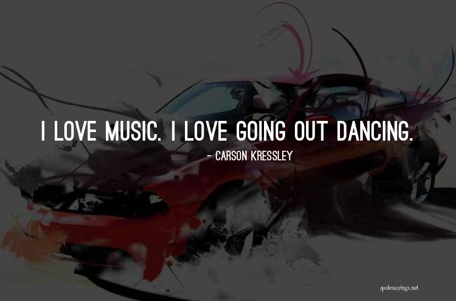 Going Out Dancing Quotes By Carson Kressley Going Out Dancing Quotes By Carson Kressley