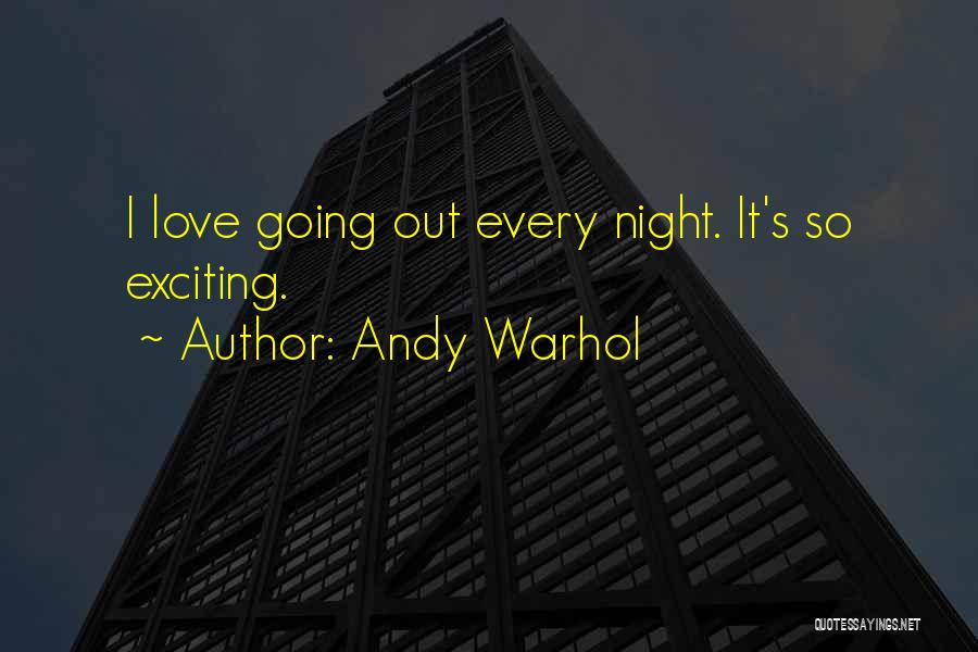 Going Out Every Night Quotes By Andy Warhol