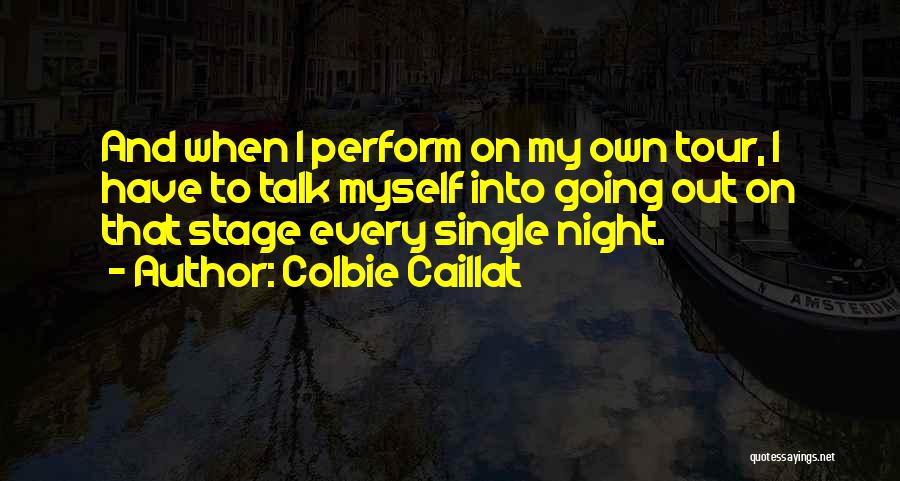 Going Out Every Night Quotes By Colbie Caillat