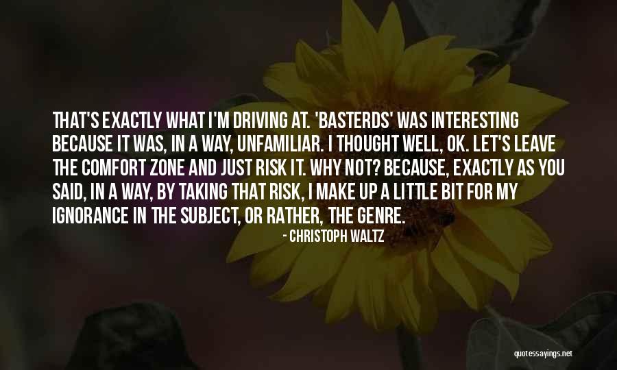 Going Out Of Comfort Zone Quotes By Christoph Waltz Going Out Of Comfort Zone Quotes By Christoph Waltz