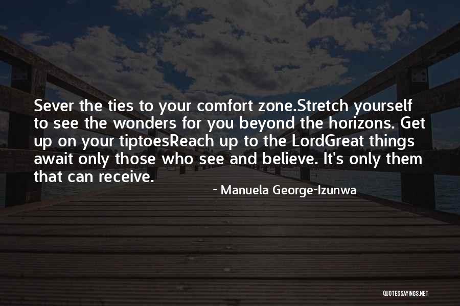Going Out Of Comfort Zone Quotes By Manuela George-Izunwa Going Out Of Comfort Zone Quotes By Manuela George-Izunwa