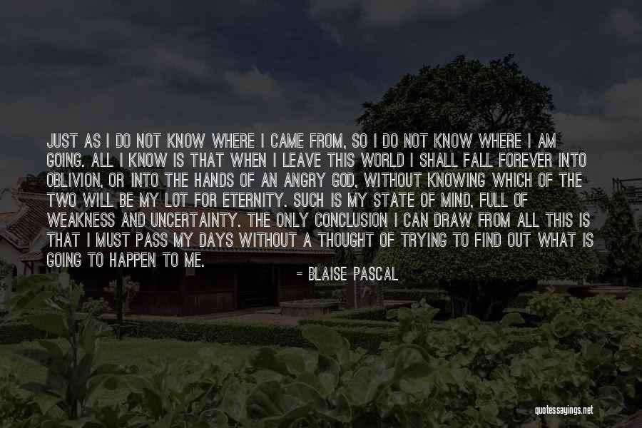 Going Out Of My Mind Quotes By Blaise Pascal Going Out Of My Mind Quotes By Blaise Pascal