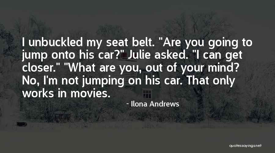 Going Out Of My Mind Quotes By Ilona Andrews Going Out Of My Mind Quotes By Ilona Andrews