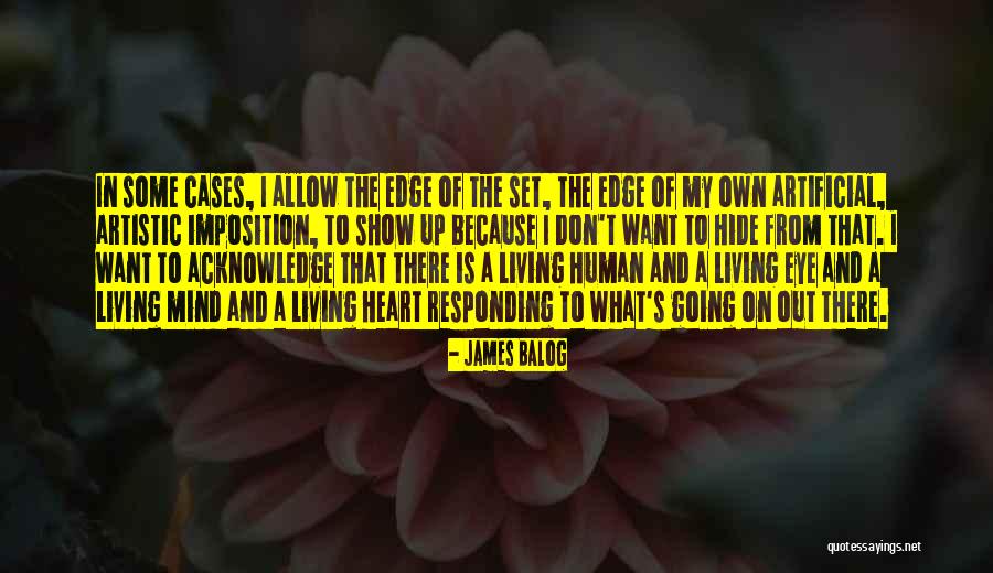 Going Out Of My Mind Quotes By James Balog Going Out Of My Mind Quotes By James Balog