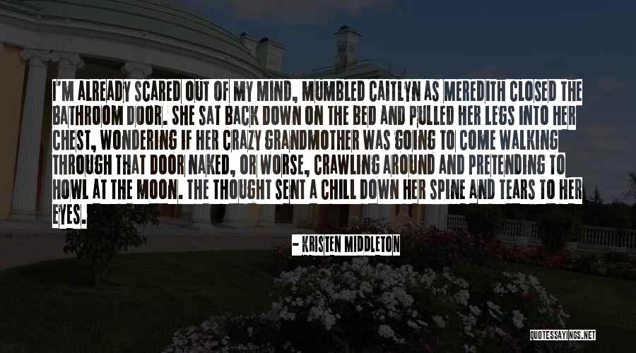 Going Out Of My Mind Quotes By Kristen Middleton Going Out Of My Mind Quotes By Kristen Middleton