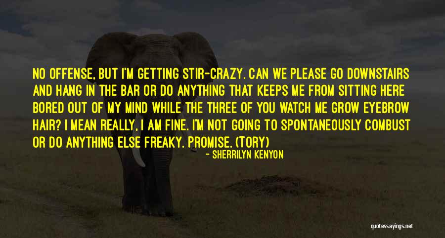 Going Out Of My Mind Quotes By Sherrilyn Kenyon Going Out Of My Mind Quotes By Sherrilyn Kenyon