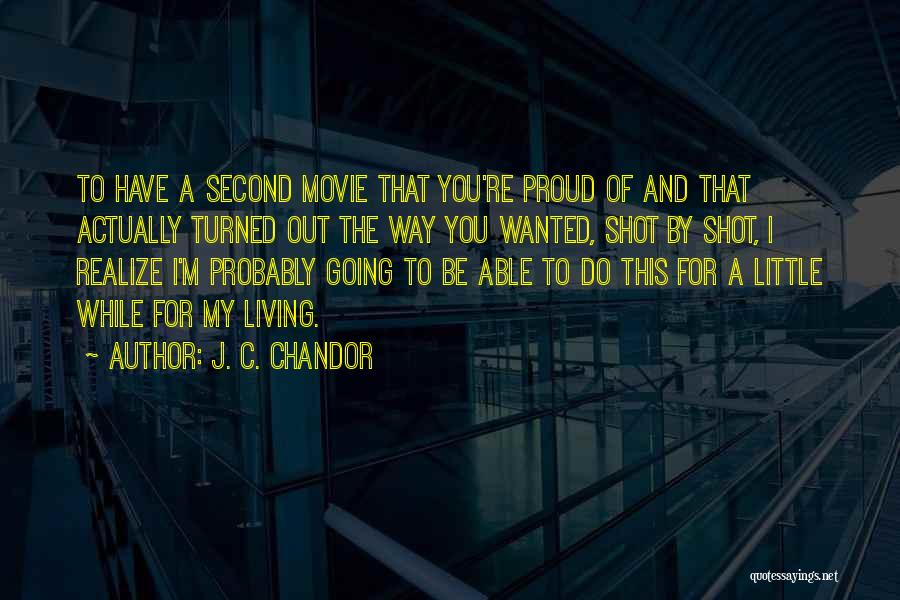Going Out Of My Way Quotes By J. C. Chandor