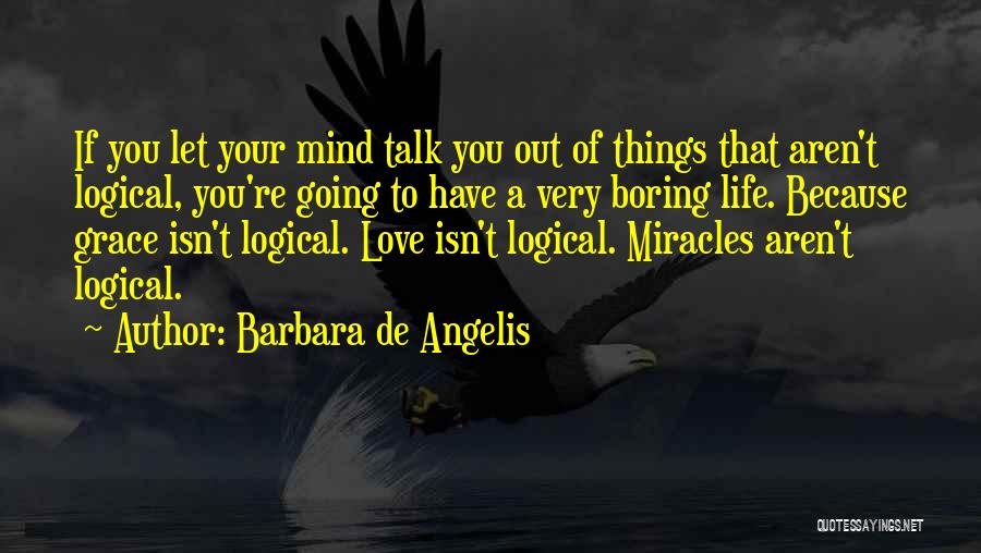 Going Out Of Your Mind Quotes By Barbara De Angelis