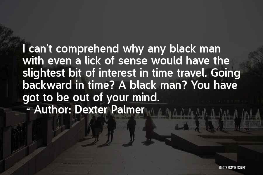 Going Out Of Your Mind Quotes By Dexter Palmer