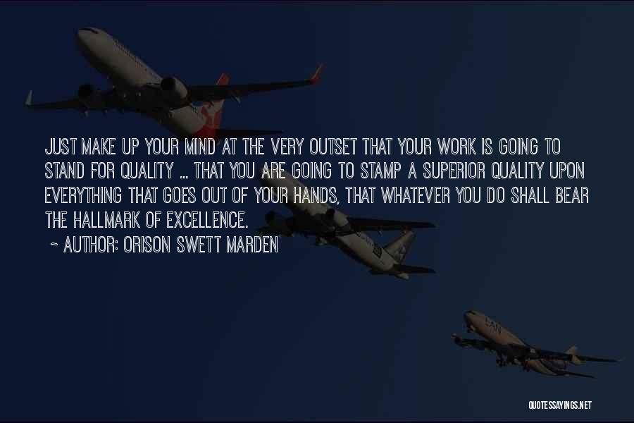 Going Out Of Your Mind Quotes By Orison Swett Marden