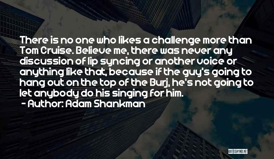 Going Out On Top Quotes By Adam Shankman