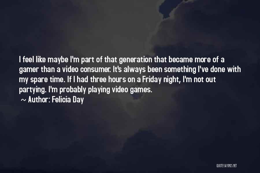 Going Out Partying Quotes By Felicia Day