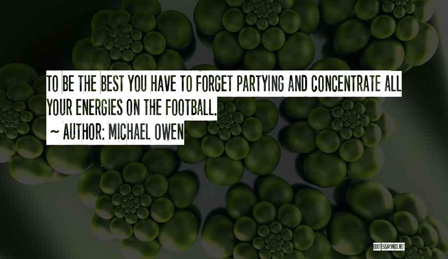 Going Out Partying Quotes By Michael Owen