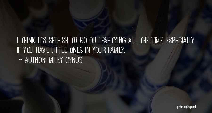 Going Out Partying Quotes By Miley Cyrus