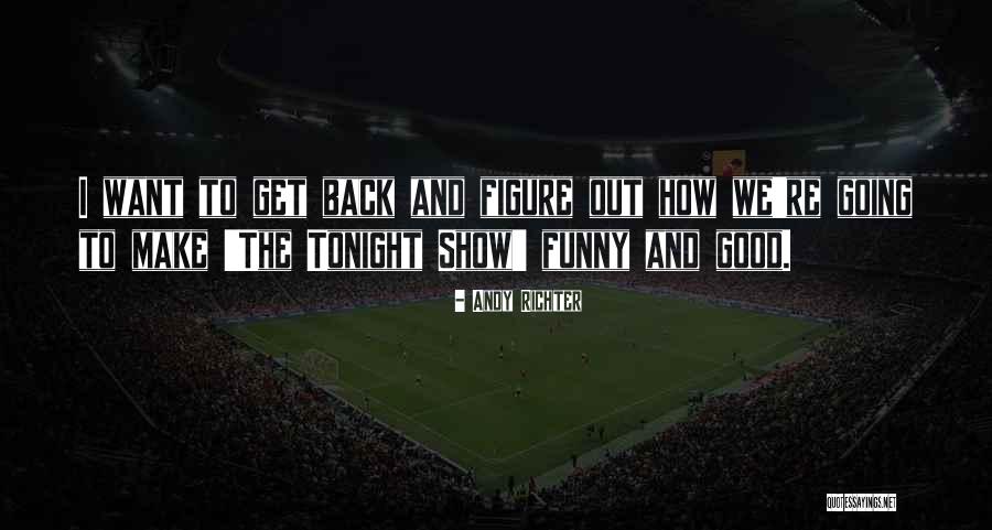 Going Out Tonight Quotes By Andy Richter Going Out Tonight Quotes By Andy Richter