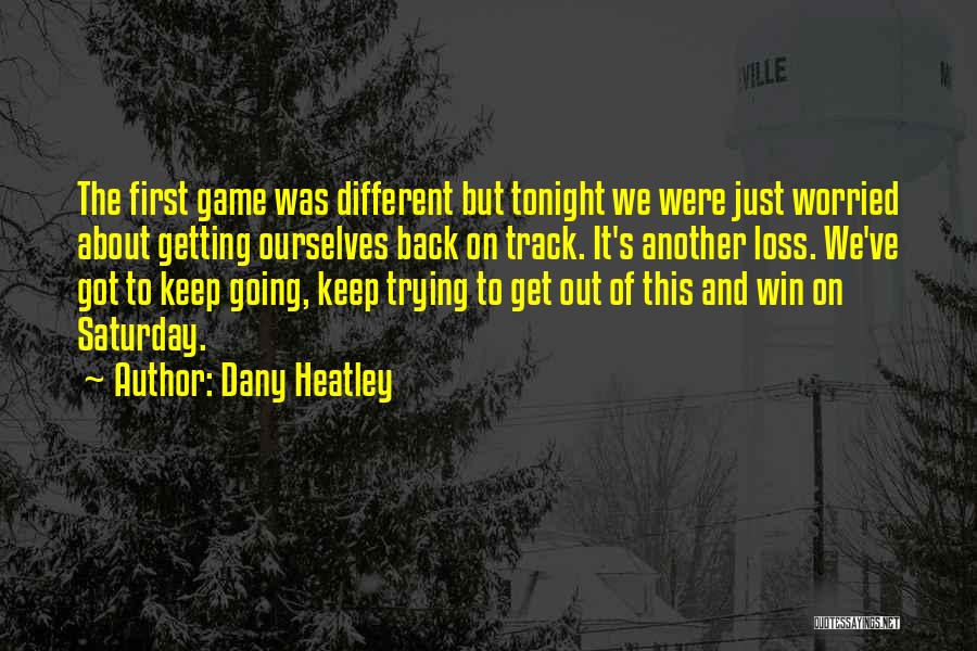 Going Out Tonight Quotes By Dany Heatley