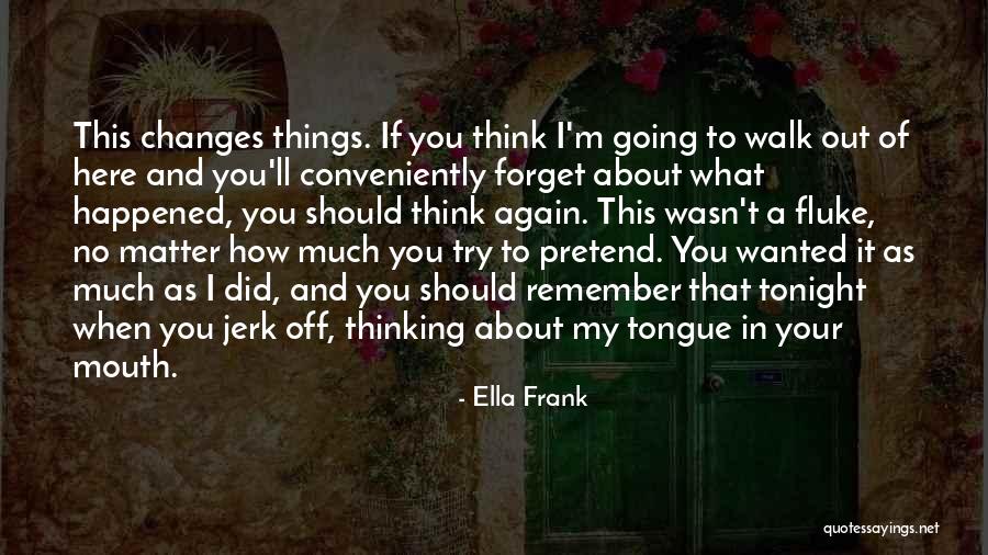 Going Out Tonight Quotes By Ella Frank