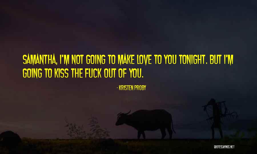 Going Out Tonight Quotes By Kristen Proby Going Out Tonight Quotes By Kristen Proby