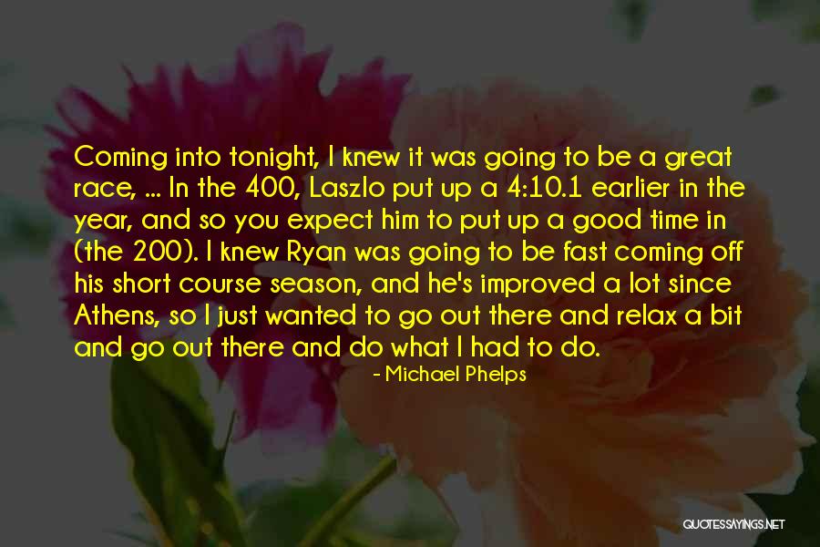 Going Out Tonight Quotes By Michael Phelps Going Out Tonight Quotes By Michael Phelps