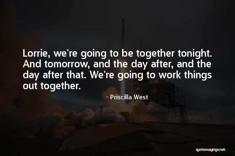 Going Out Tonight Quotes By Priscilla West Going Out Tonight Quotes By Priscilla West