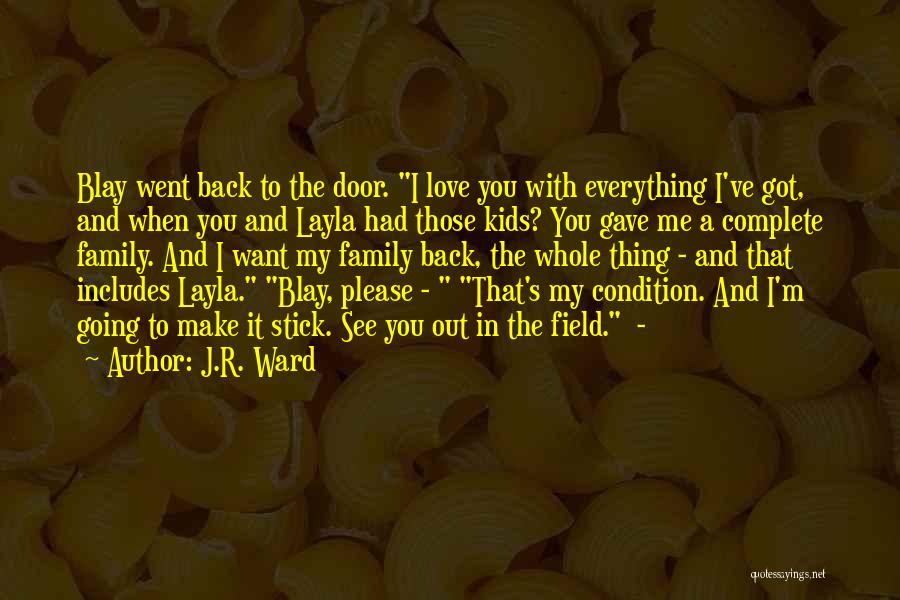 Going Out With Family Quotes By J.R. Ward