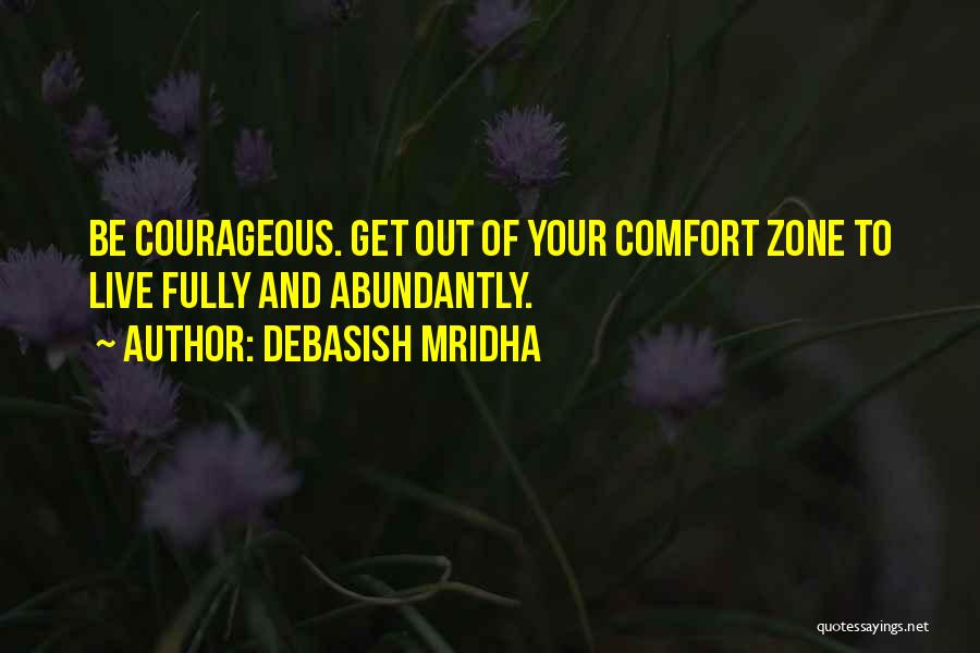 Going Outside Comfort Zone Quotes By Debasish Mridha