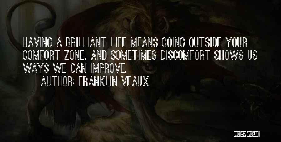 Going Outside Comfort Zone Quotes By Franklin Veaux