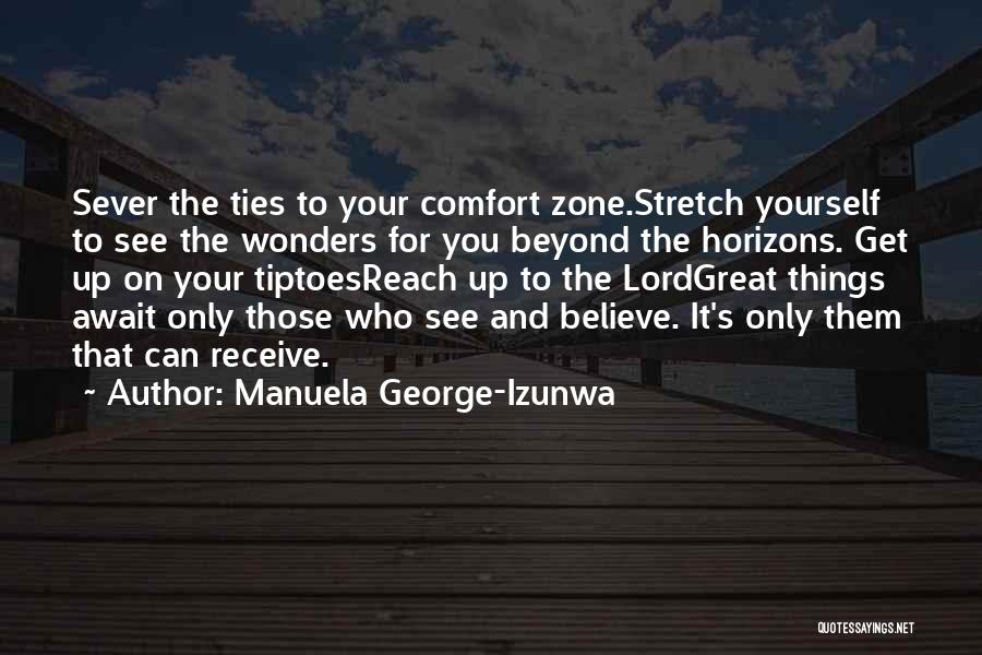Going Outside Comfort Zone Quotes By Manuela George-Izunwa