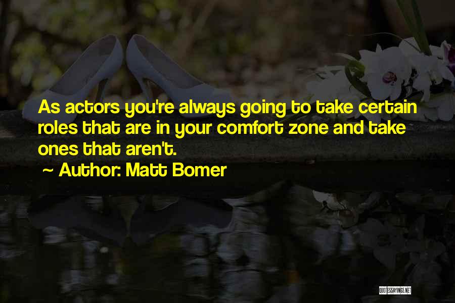 Going Outside Comfort Zone Quotes By Matt Bomer