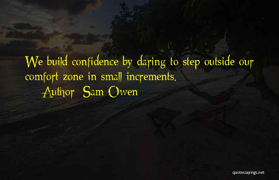 Going Outside Comfort Zone Quotes By Sam Owen