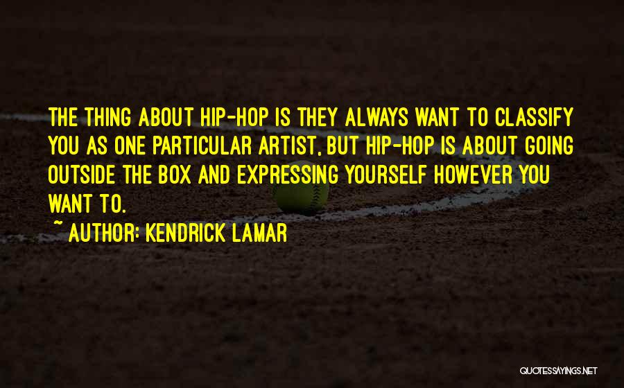 Going Outside The Box Quotes By Kendrick Lamar