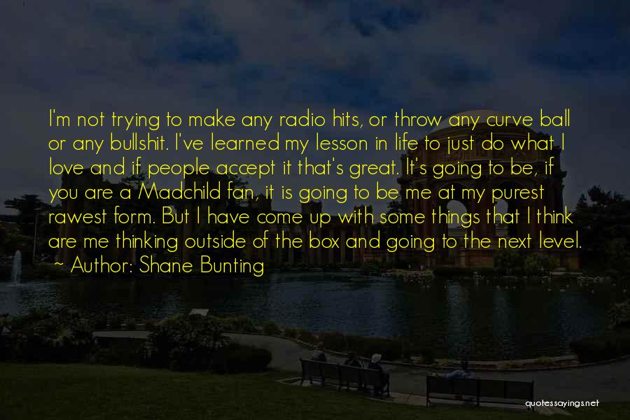 Going Outside The Box Quotes By Shane Bunting