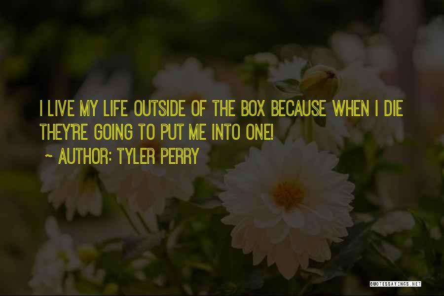 Going Outside The Box Quotes By Tyler Perry