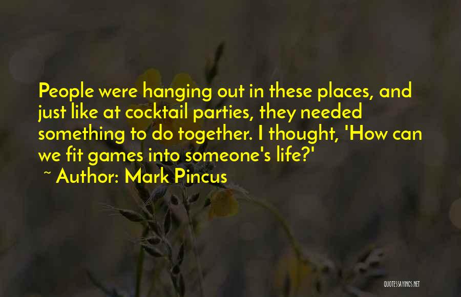 Going Places Together Quotes By Mark Pincus