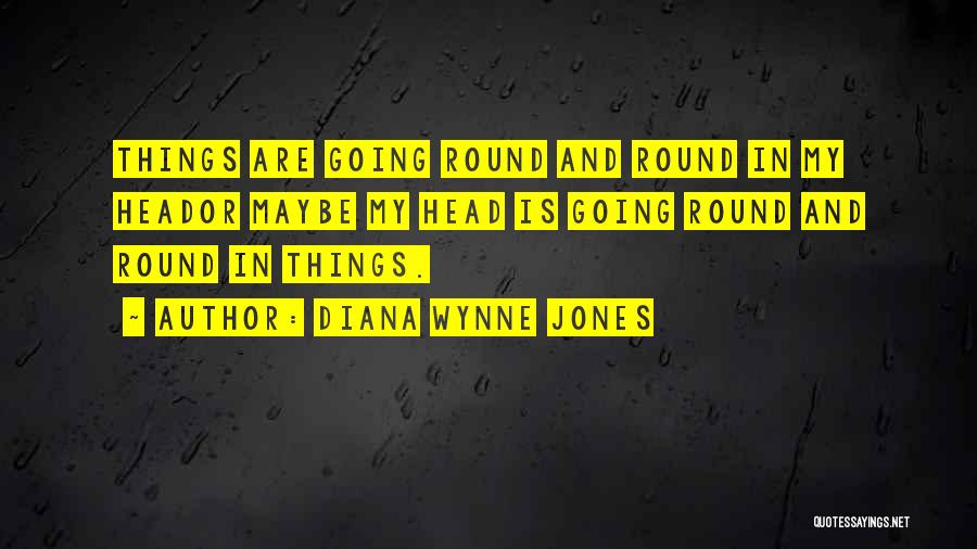 Going Round And Round Quotes By Diana Wynne Jones