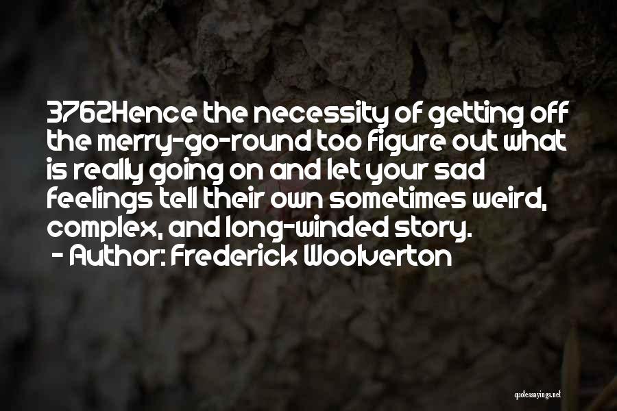 Going Round And Round Quotes By Frederick Woolverton