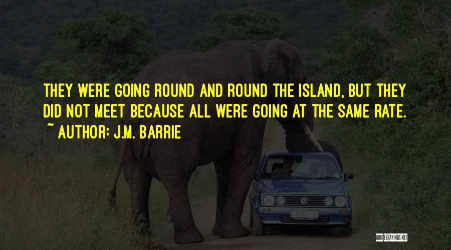 Going Round And Round Quotes By J.M. Barrie