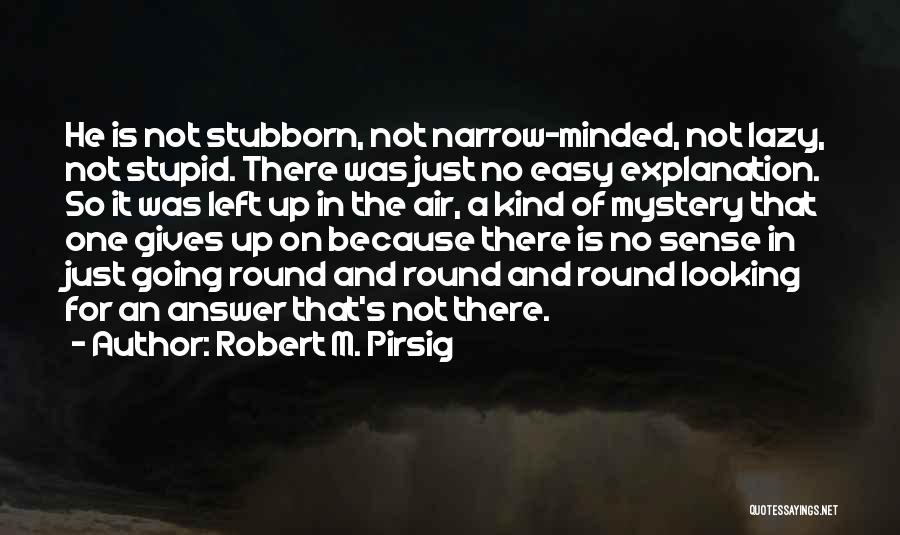 Going Round And Round Quotes By Robert M. Pirsig