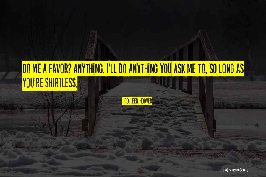 Going Shirtless Quotes By Colleen Hoover Going Shirtless Quotes By Colleen Hoover