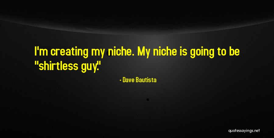 Going Shirtless Quotes By Dave Bautista Going Shirtless Quotes By Dave Bautista